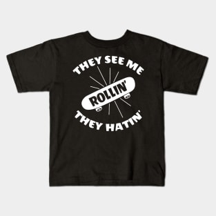 They See Me Rollin' They Hatin' Skateboard Kids T-Shirt